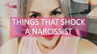 Ask Marina what are the things that shock a narcissist.