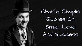 Charlie Chaplin Quotes On Smile, Love And Success