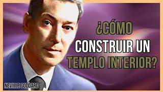 DESCUBRE CÓMO CONSTRUIR TU TEMPLO A TRAVÉS DE UN CAMBIO DE CONCIENCIA | NEVILLE GODDARD