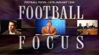 FOOTBALL FOCUS 1995 - 14th JANUARY 1995 - FOOTBALL TV PROGRAMME - ANDY COLE & TONY COTTEE FEATURES