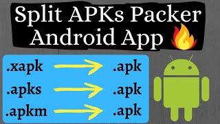 Split APKs Packer for Android | Merge APKs to Single APK | Convert XAPK to APK | Convert APKM to APK