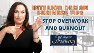 Interior Design Business Tips: Stop Overwork and Burnout | Coach Nancy