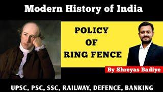 Policy of Ring Fence | Modern History of India