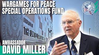 Wargames for Peace and How to Not be Part of Watergate with Ambassador David Miller