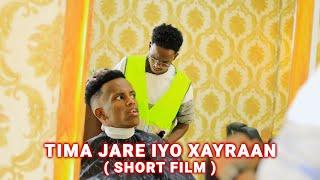 TIMA JARE IYO XAYRAAN || SHORT FILM ||  4K 2024 || ENG HUD HUD IYO SAANJO