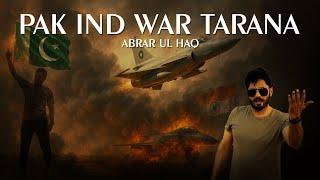 PAK IND WAR TARANA | Official video | Abrar UL HAQ