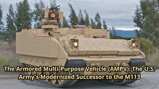 The Armored Multi Purpose Vehicle AMPV The U S  Army's Modernized Successor to the M113