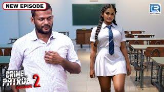 एक ऐसा School जिसमे होताथा लड़कियों के साथ घिनौना काम | Best Of Crime Patrol | Latest Episode