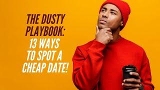 The DUST GOD Playbook:  13 Ways to Spot a Cheap Date!