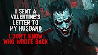 "I Sent a Valentine’s Letter to My Husband’s Office. I Don't Know Who Wrote Back" Creepypasta