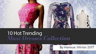 10 Hot Trending Maxi Dresses Collection By Hanxue, Winter 2017