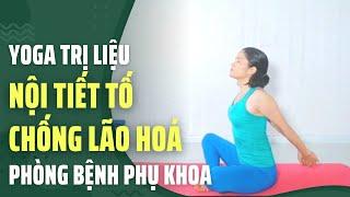 Bài 4: Yoga trị liệu mất cân bằng nội tiết tố - chống lão hoá | Yoga Trị Liệu Cô Thủy