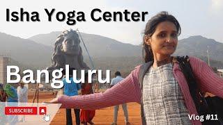 Karma Yatra - 112 feet - Adiyogi | Isha Yoga Center Bangluru | VLOG #11 | NOMADYOGIS