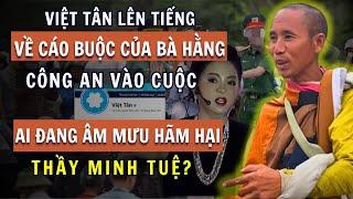 Rắc Rối Lớn: Công An Vào Cuộc, Việt Tân Phản Pháo Cáo Buộc Từ Bà Hằng, Ai Âm Mưu Hại Thầy Minh Tuệ?