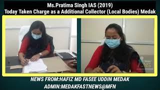 Ms.Pratima Singh IAS 2019 Today Taken Charge as a Additional Collector (Local Bodies) Medak From.MFN