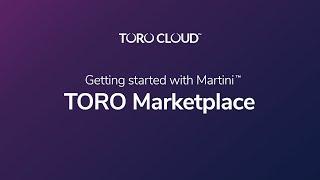 TORO Marketplace: Getting Started with Martini™
