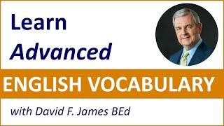 Learn ADVANCED ENGLISH VOCABULARY (with David F. James)