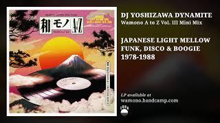 DJ Yoshizawa Dynamite - Wamono A to Z Vol.III mini mix - Japanese Light Mellow, Disco Boogie 78​-​88