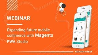 [WEBINAR] Expanding future mobile commerce with Magento PWA Studio