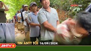 Tin tức an ninh trật tự nóng, thời sự Việt Nam mới nhất 24h tối ngày 16/9 | ANTV