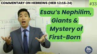 Esau's Nephilim, Giants & Mystery of First-Born (Hebrews 12:16-24) | Dr. Gene Kim