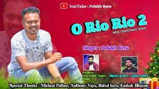 O Rio Rio 2 ll New Christmas Song 2021-2022ll by POLAKH KERA