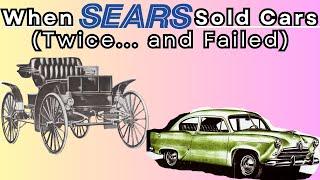 When SEARS Tried To Sell Cars Twice and Failed