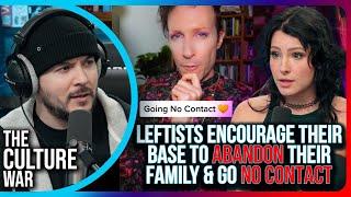 Leftists ENCOURAGE Their Base To ABANDON Their Family & Go NO CONTACT
