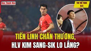 Tiến Linh chấn thương, HLV Kim Sang-sik lo lắng? | Tin thể thao 9/3