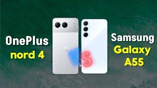 Oneplus nord 4 vs Samsung galaxy a55 | Which one is Best  Comparison