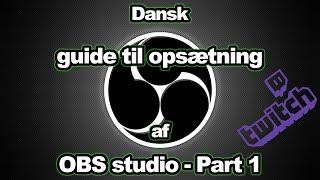 Dansk guide til opsætning af OBS studio, Part 1