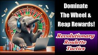 REVOLUTIONARY ROULETTE TACTICS  Dominate The Wheel & Reap Rewards! 