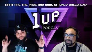 What are the pros and cons of only children? - The 1UP Podcast Ep. 42 (Pt. 3)