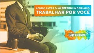Link de ideias - Como fazer o marketing imobiliário trabalhar por você
