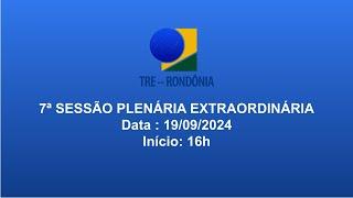 7ª Sessão Plenária Extraordinária - 19/09/2024