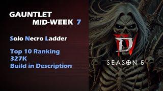 Necro Gauntlet Mid-Week 7: Top 10 Ranking (327k) | Diablo 4 Season 5