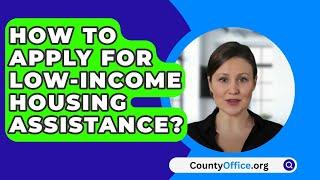 How To Apply For Low-Income Housing Assistance? - CountyOffice.org