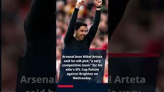 Arteta vows to pick 'a very competitive team' in Carabao Cup | LFB Spot #short #shortsvideo