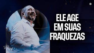 Ele age em suas fraquezas | Julio Vertullo