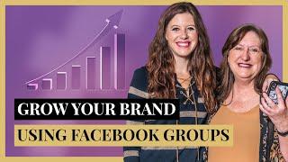 How to Use Facebook Groups to Grow Your Brand | 5 Tips to Automate Your Group Growth