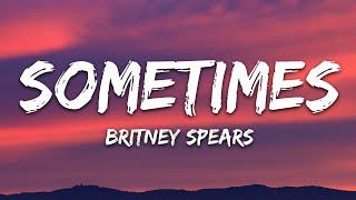 Britney Spears - Sometimes (Lyrics)