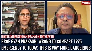 Prof Gyan Prakash: Wrong to Compare 1975 Emergency to today. This is Way More Dangerous