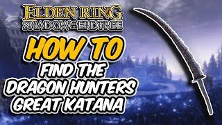 How To Get The Dragon Hunters Great Katana In Elden Rings Shadow of the Erdtree DLC