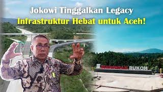 Pakar Ekonomi Aceh Mengakui! Jokowi Telah Tinggalkan Warisan Infrastruktur Hebat untuk Serambi Mekah