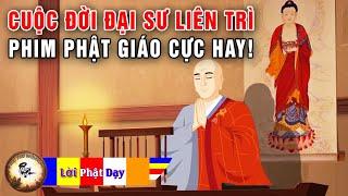 Cuộc Đời Đại Sư Liên Trì - Phim Phật Giáo cực hay! Phật Pháp Nhiệm Màu