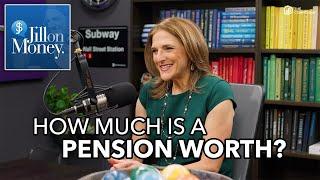 How Much is a Pension Worth? | Jill on Money