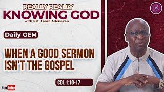 When A Good Sermon Isn’t The Gospel - Daily Devotional