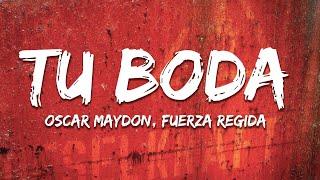 Oscar Maydon x Fuerza Regida - Tu Boda (Letra/Lyrics)