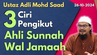 Ust Adli Mohd Saad: 3 Ciri Pengikut Ahli Sunnah Wal Jamaah