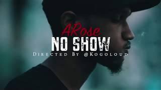 A.Rose - No Show Official Video (Shot By @Kogoloud)